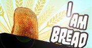 #ZNGames Convertido en una rebanada:I Am Bread