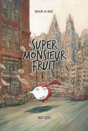 super_monsieur_fruit_crecy_Loco_rabia