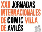 XXII Jornadas internacionales de cómic Villa de Avilés: últimos autores, exposiciones y programa.