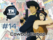 ZNPodcast #14 – Cowboy Bebop
