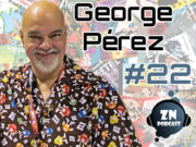 ZNPodcast #22 – George Perez, leyenda del cómic USA