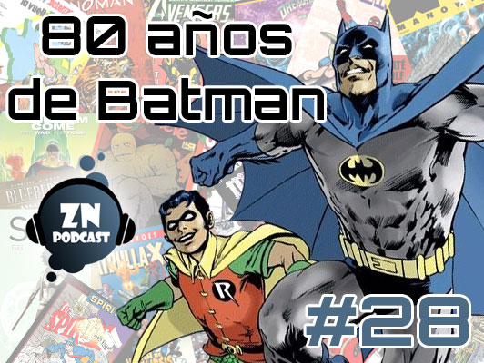ZNPodcast #28 - 80 años de Batman y Detective Comics - Zona Negativa
