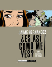 Jaime  Hernandez – Is This How You See Me-Cubierta.indd