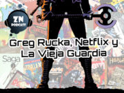 ZNPodcast #86 – Greg Rucka, Netflix y La Vieja Guardia
