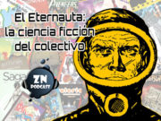 ZNPodcast #115 – El Eternauta: la ciencia ficción del colectivo