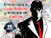 ZNPodcast #142 – Entrevista a Luis Bustos y análisis de ¡García!