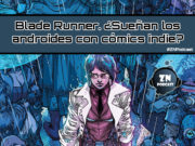 ZNPodcast #175 – Blade Runner. ¿Sueñan los androides con cómics indie? blade-runner-cómics-indie-web