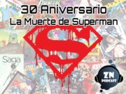 ZNPodcast #198 – 30 Aniversario de La Muerte de Superman