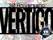ZNPodcast #204 – 30 Aniversario Vertigo