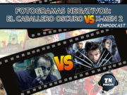 ZNPodcast #236 – Fotogramas Negativos: El Caballero Oscuro vs X-Men 2 GUERRA-FOTOGRAMAS-WEB-2