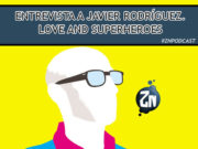 ZNPodcast #251 – Entrevista a Javier Rodríguez. Love and superheroes