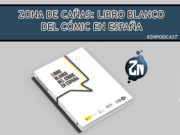 ZNPodcast #254 – Zona de Cañas: Libro Blanco del Cómic en España libro-blanco-del-cómic