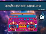 ZNPodcast #270 – Reseñotrón septiembre 2024 Reseñotrón septiembre 2024